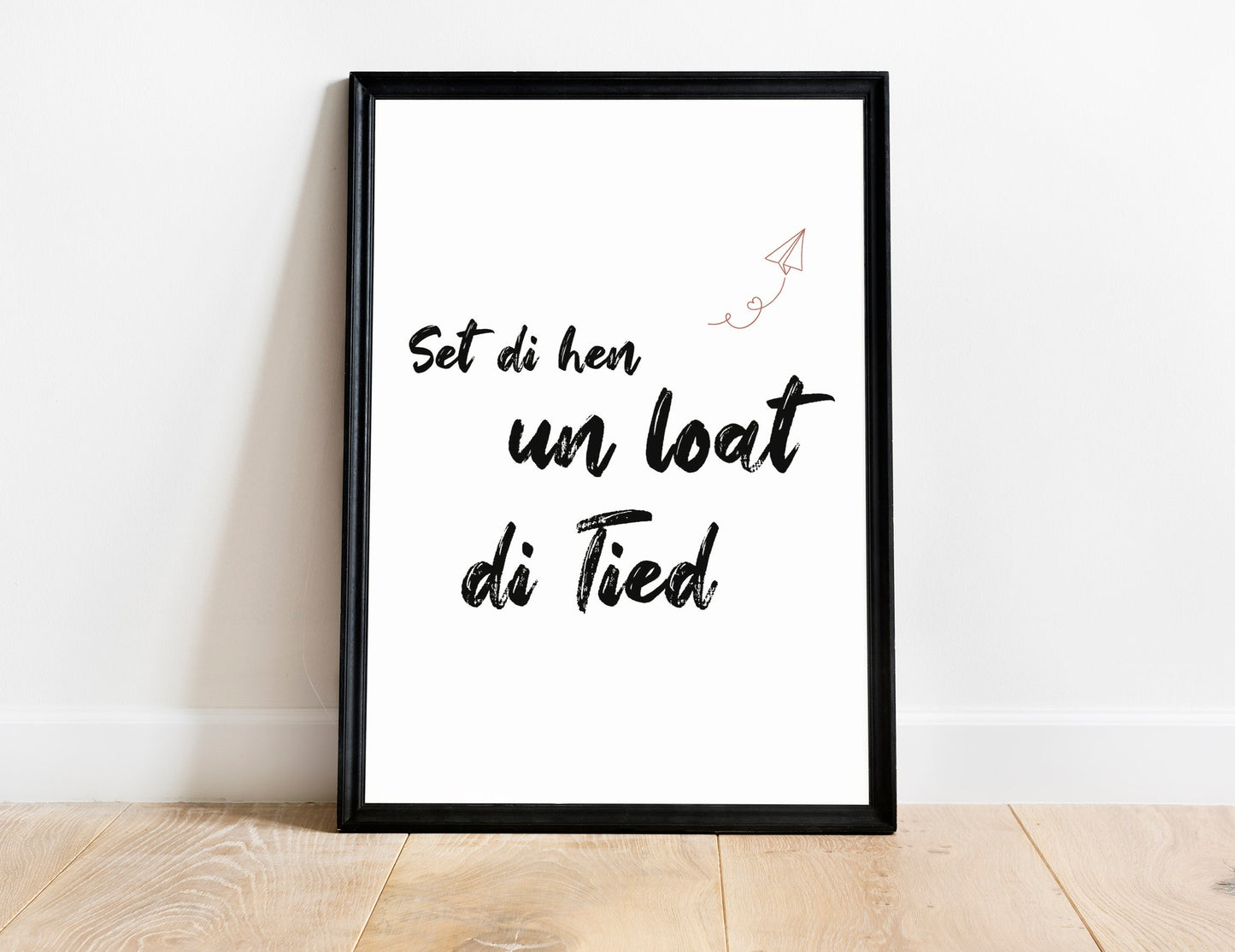 Poster "Set di hen un loat die Tied" - Plattdeutsch - A4